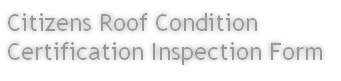 Citizens Roof Condition Certification Inspection Form